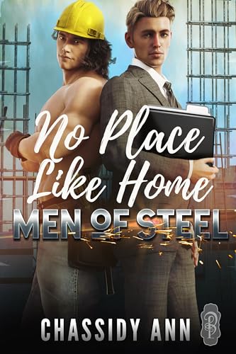 No Place Like Home Men of Steel by Chassidy Ann