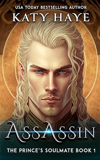 Assassin by Katy Haye, Book 1 in the Prince's Soulmate series is Free on Kindle August 25th