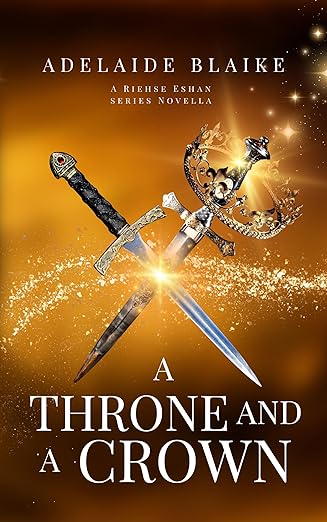 A Throne and a Crowne by Adelaide Blaike