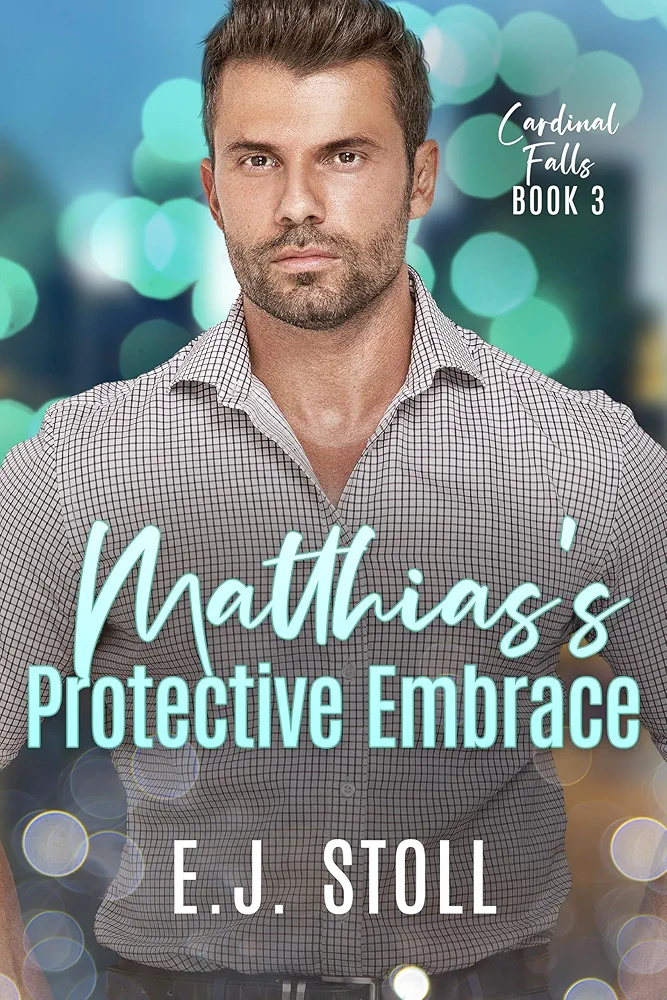 Daddy Romance Matthias's Protective Embrace (Cardinal Falls Book 3)